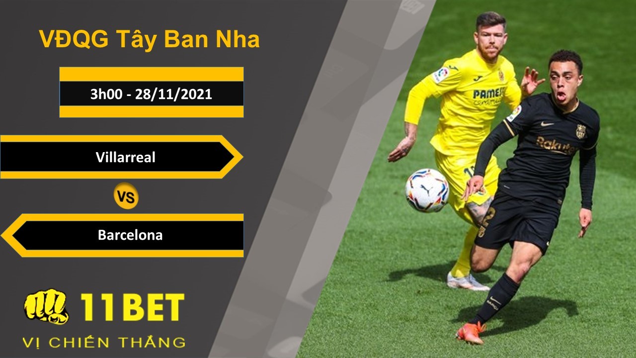 11BET Soi kèo Villarreal vs Barcelona, 3h00, 28/11/2021
