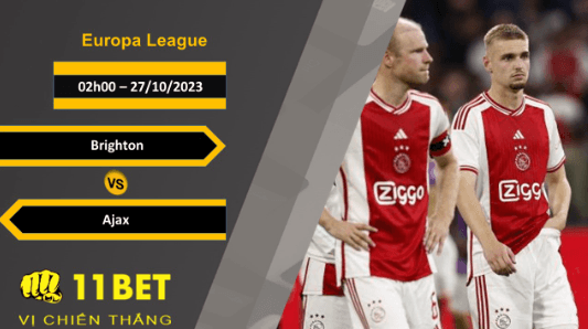 11BET Soi kèo Brighton vs Ajax , 02h00, 27/10/2023