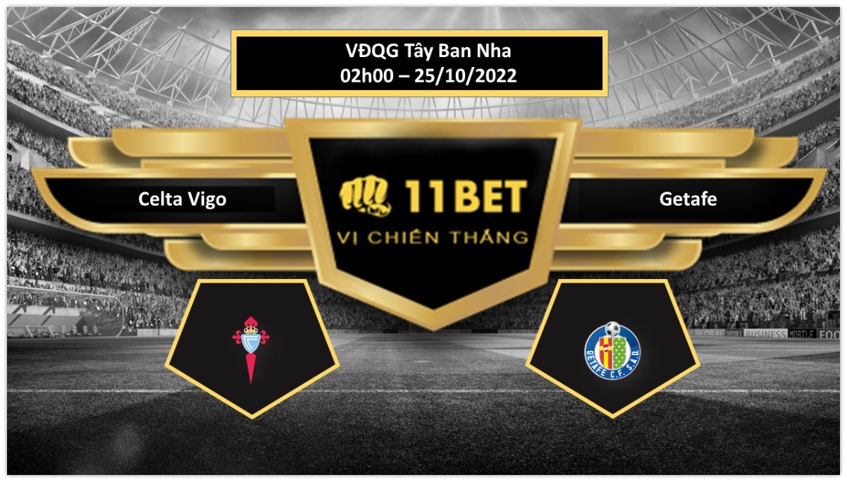 11BET Tip bóng đá   Celta Vigo vs Getafe, hôm nay 25/10/2022