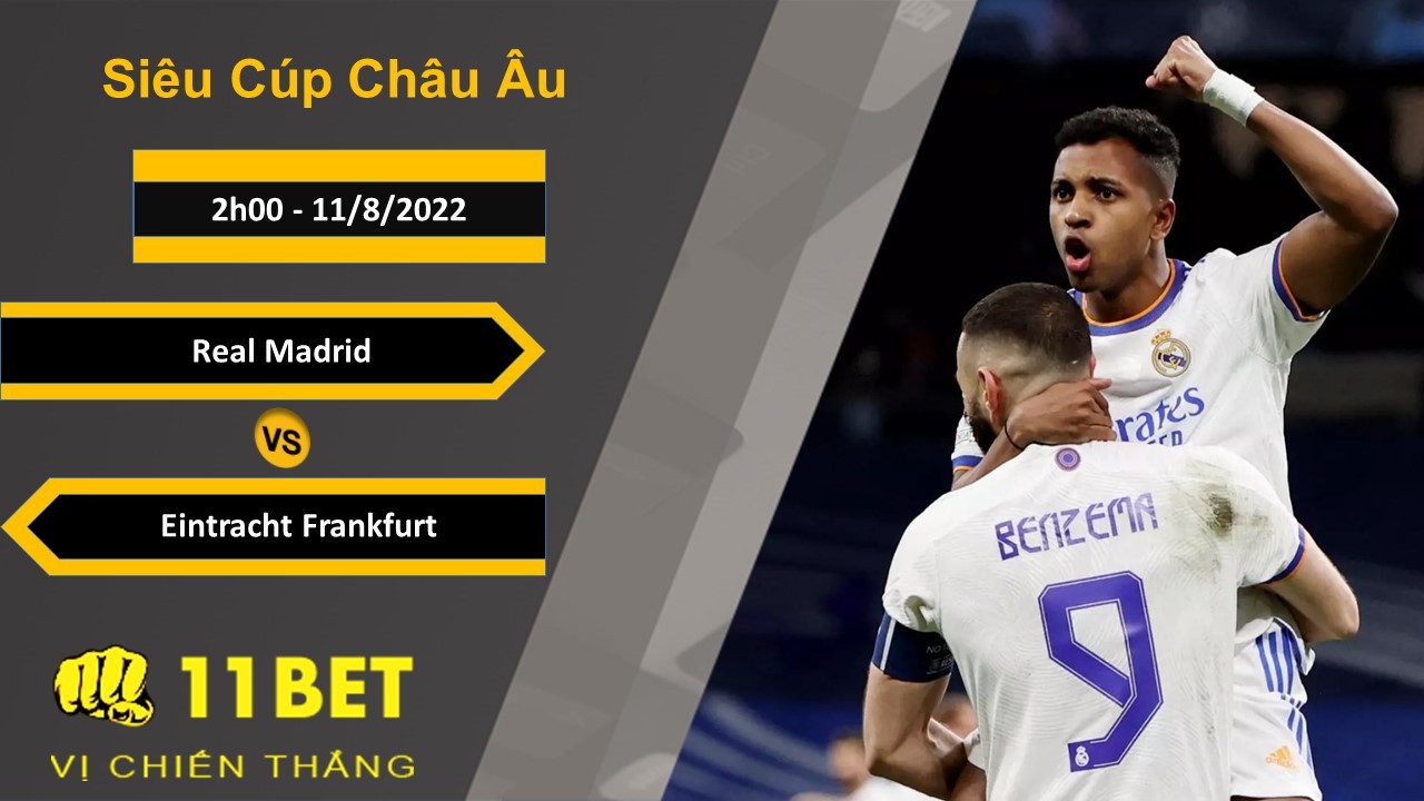 11BET Soi kèo Real Madrid vs Eintracht Frankfurt, 2h00, 11/8/2022