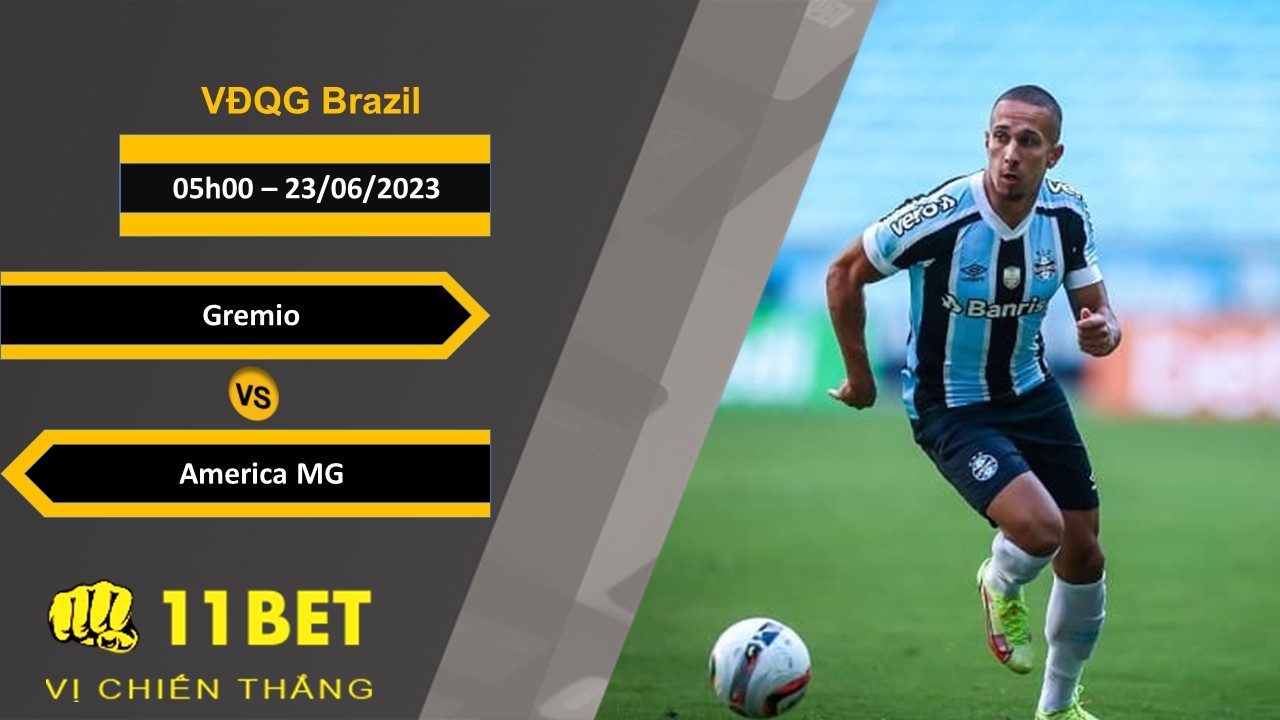 11BET Soi kèo Gremio vs America MG, 05h00, 23/06/2023