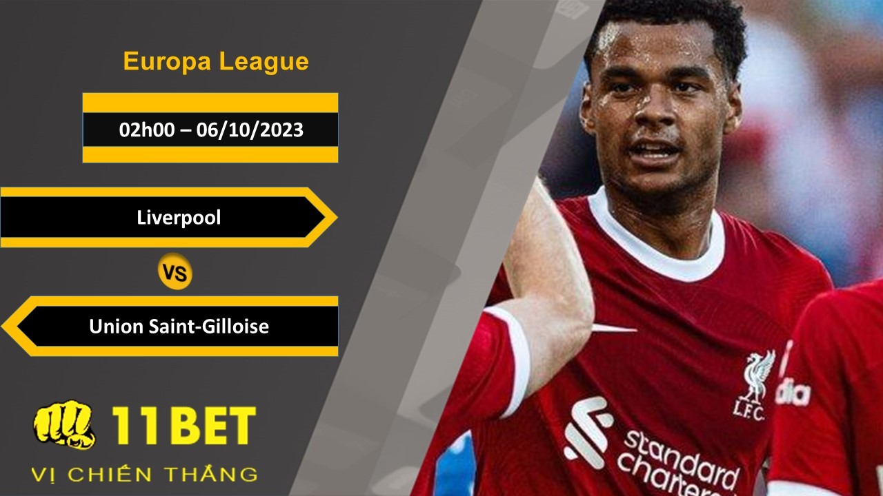 11BET Soi kèo  Liverpool vs Union Saint-Gilloise, 02h00, 06/10/2023