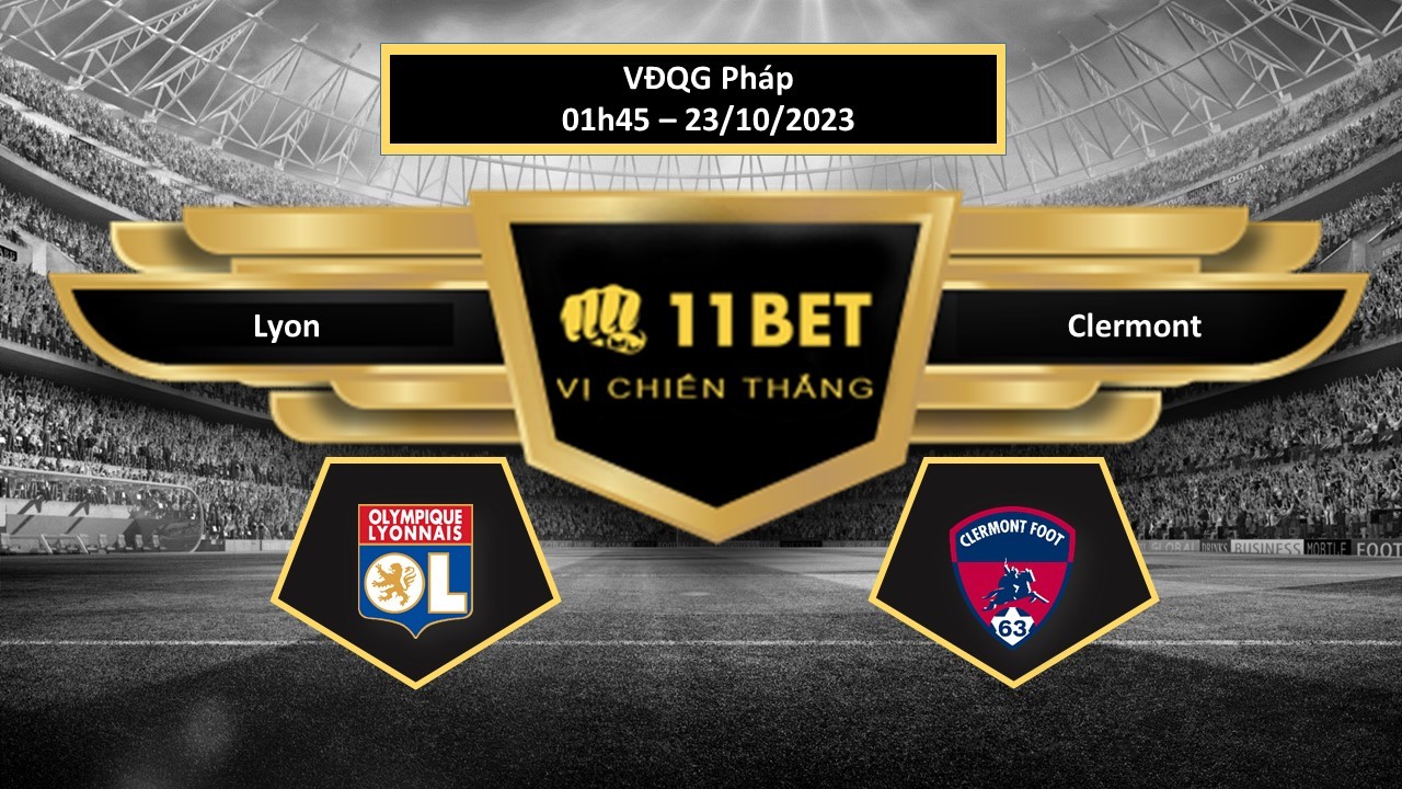 11BET Tip bóng đá  Lyon vs Clermont, hôm nay 23/10/2023