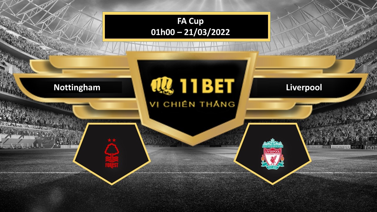 11BET Tip bóng đá Nottingham vs Liverpool , hôm nay 21/03/2022