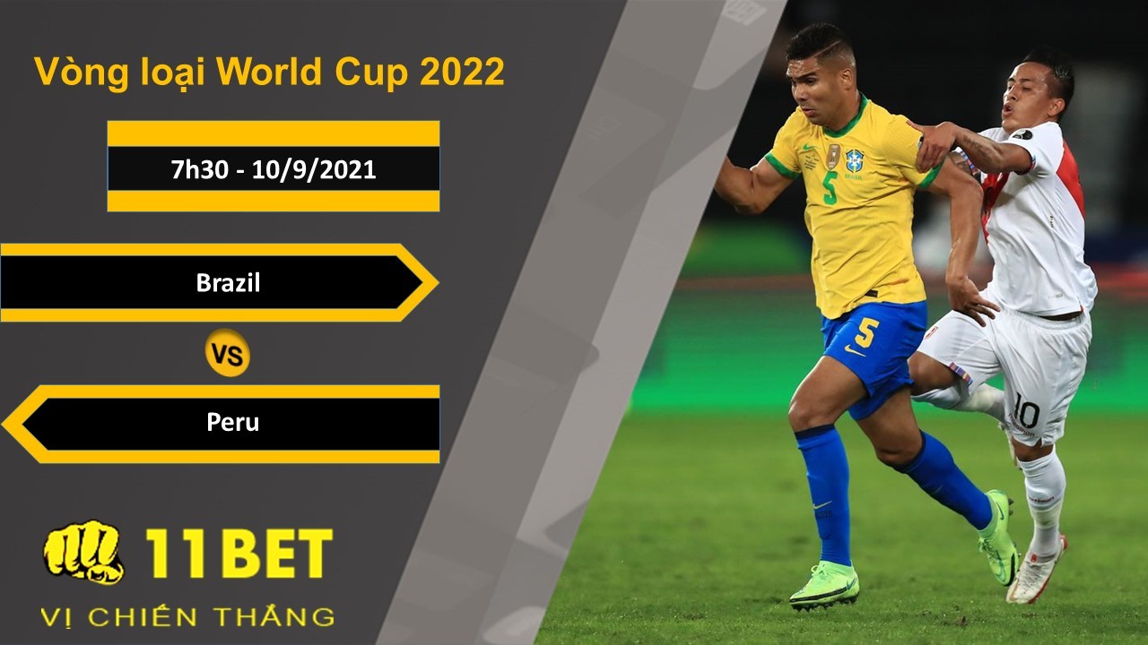 11BET Soi kèo Brazil vs Peru, 7h30, 10/9/2021