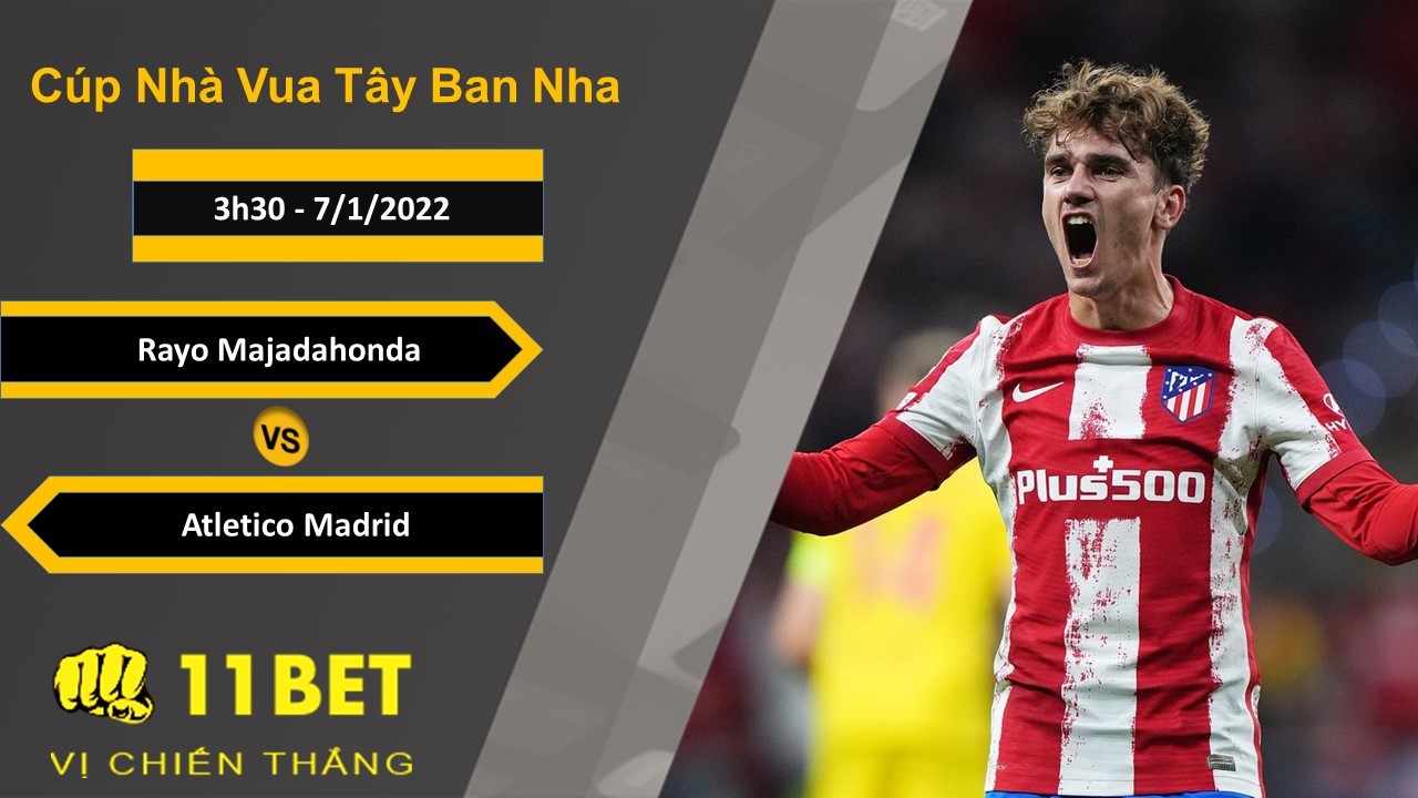 11BET Soi kèo Rayo Majadahonda vs Atletico Madrid, 3h30, 7/1/2022