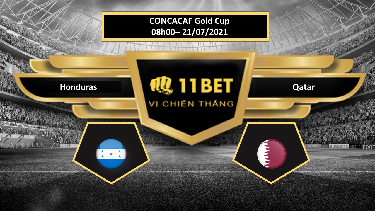 11BET Tip bóng đá  Honduras vs Qatar    , hôm nay 21/07/2021