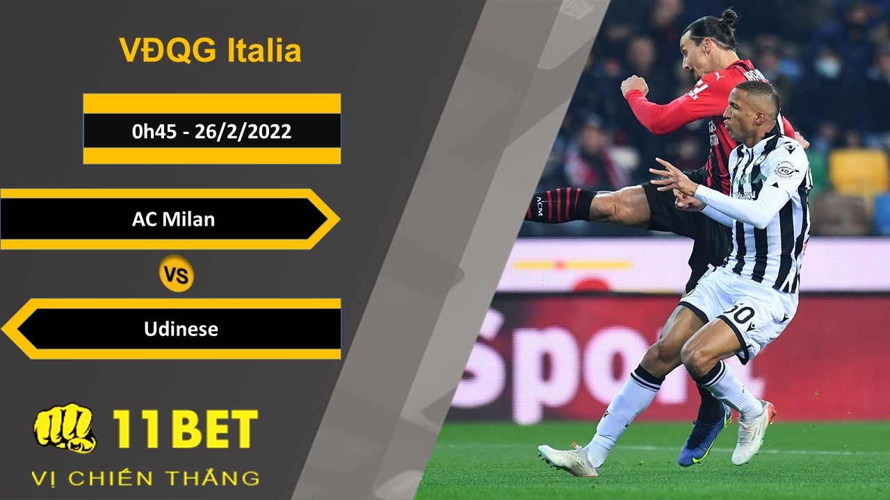 11BET Soi kèo AC Milan vs Udinese, 0h45, 26/2/2022