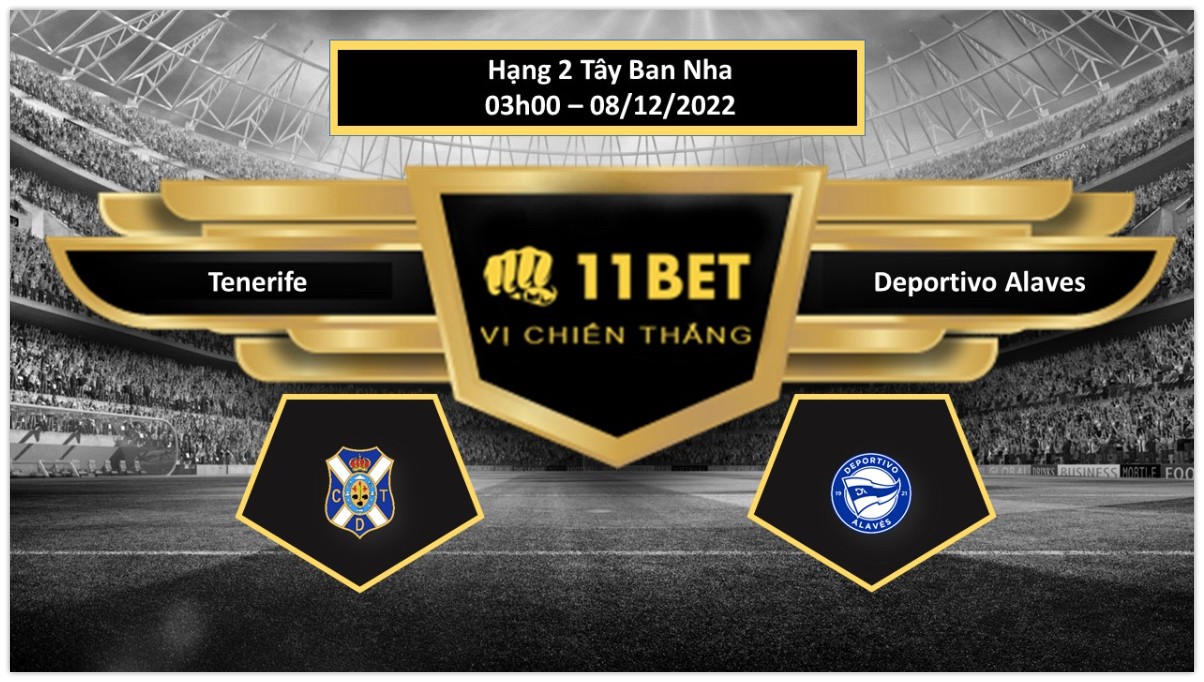 11BET Tip bóng đá  Tenerife vs Deportivo Alaves , hôm nay 08/12/2022