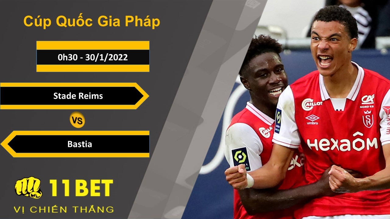 11BET Soi kèo Stade Reims vs Bastia, 0h30, 30/1/2022