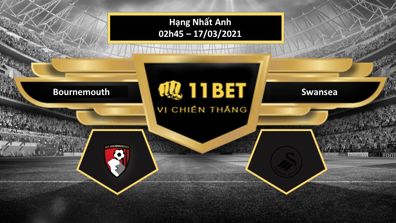 11BET Tip bóng đá Bournemouth vs Swansea , hôm nay 17/03/2021