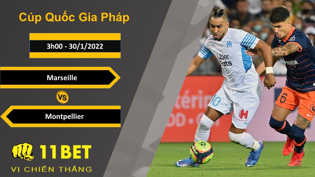 11BET Soi kèo Marseille vs Montpellier, 3h00, 30/1/2022
