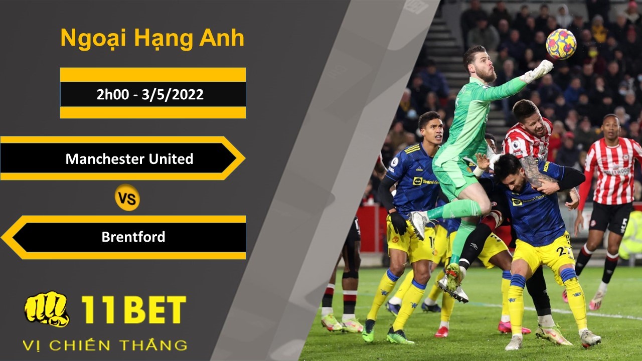 11BET Soi kèo Manchester United vs Brentford, 2h00, 3/5/2022