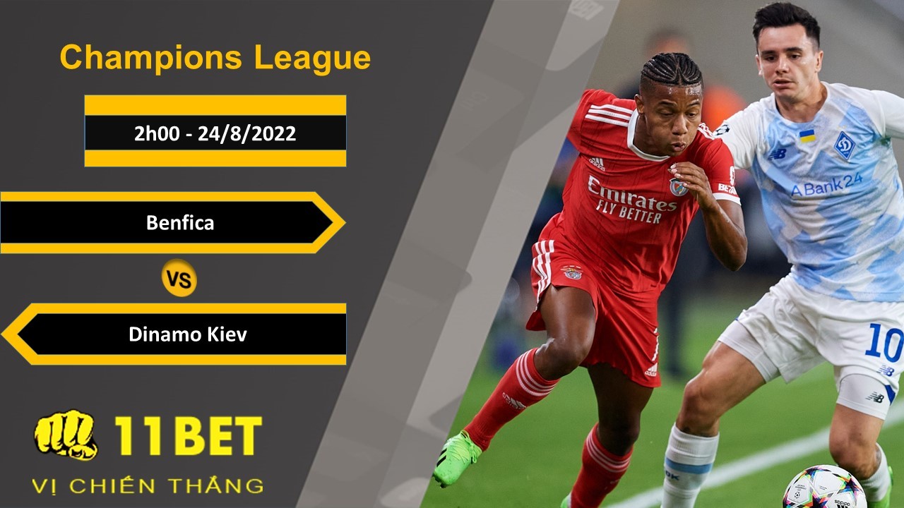 11BET Soi kèo Benfica vs Dinamo Kiev, 2h00, 24/8/2022