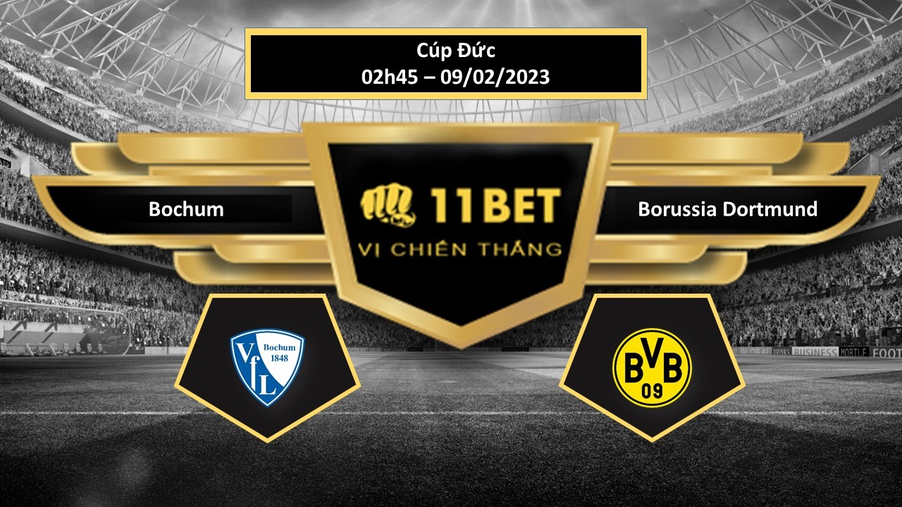 11BET Tip bóng đá  Bochum vs Borussia Dortmund, hôm nay 09/02/2023
