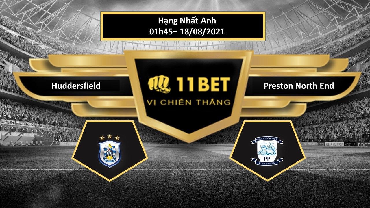 11BET Tip bóng đá Huddersfield vs Preston North End , hôm nay 18/08/2021