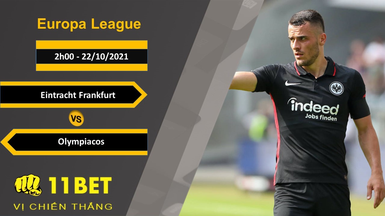 11BET Soi kèo Eintracht Frankfurt vs Olympiacos, 2h00, 22/10/2021