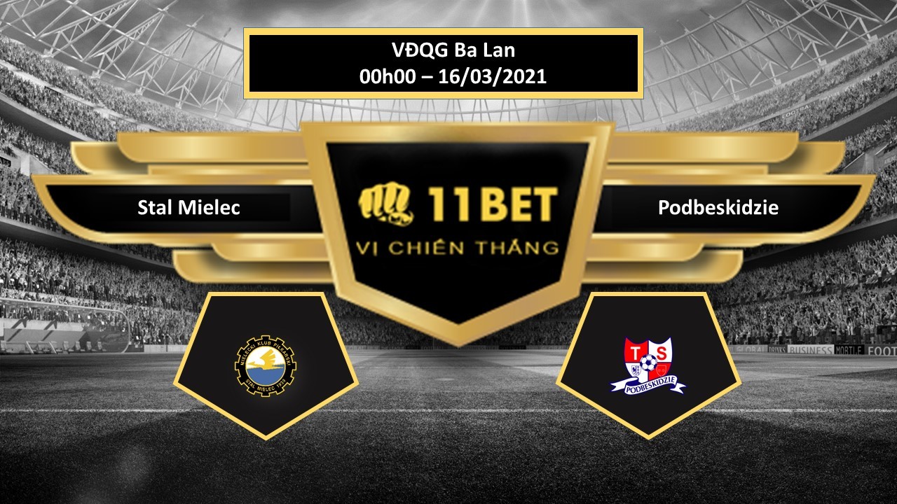 11BET Tip bóng đá Stal Mielec vs Podbeskidzie Bielsko-Biala  , hôm nay 16/03/2021