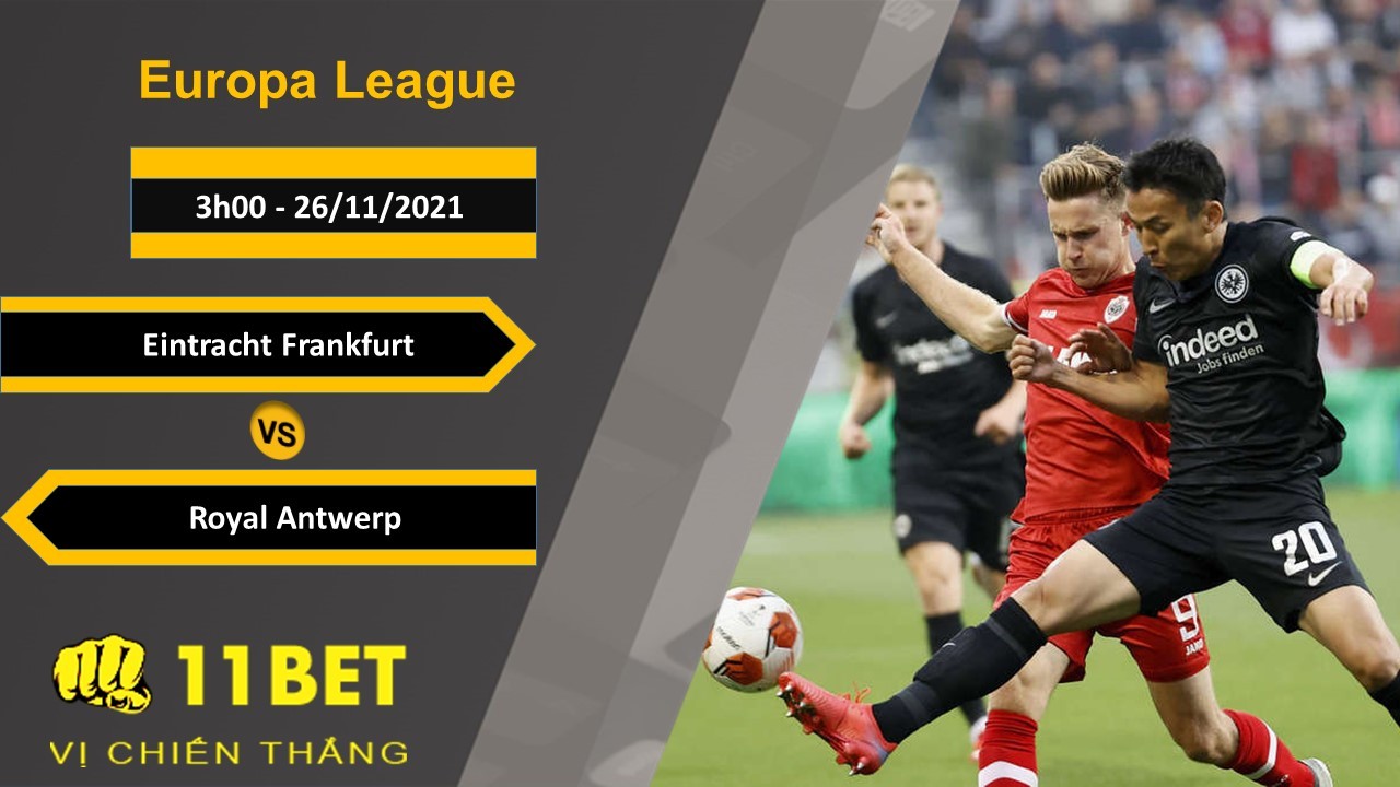 11BET Soi kèo Eintracht Frankfurt vs Royal Antwerp, 3h00, 26/11/2021