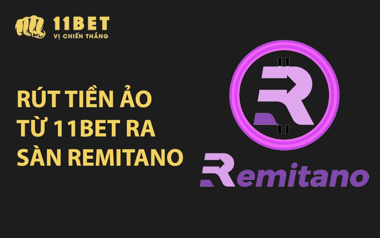 11BET Hướng dẫn rút tiền ảo từ 11BET ra sàn Remitano