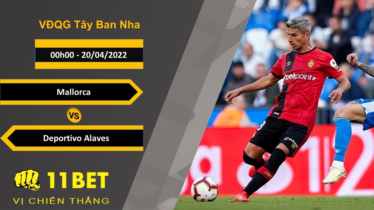 11BET Soi kèo Mallorca vs Deportivo Alaves 00h00, 20/04/2022