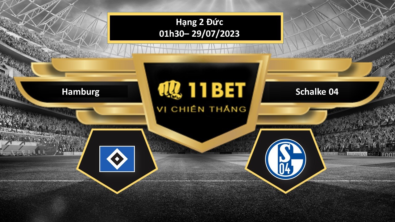 11BET Tip bóng đá  Hamburg vs Schalke 04, hôm nay 29/07/2023