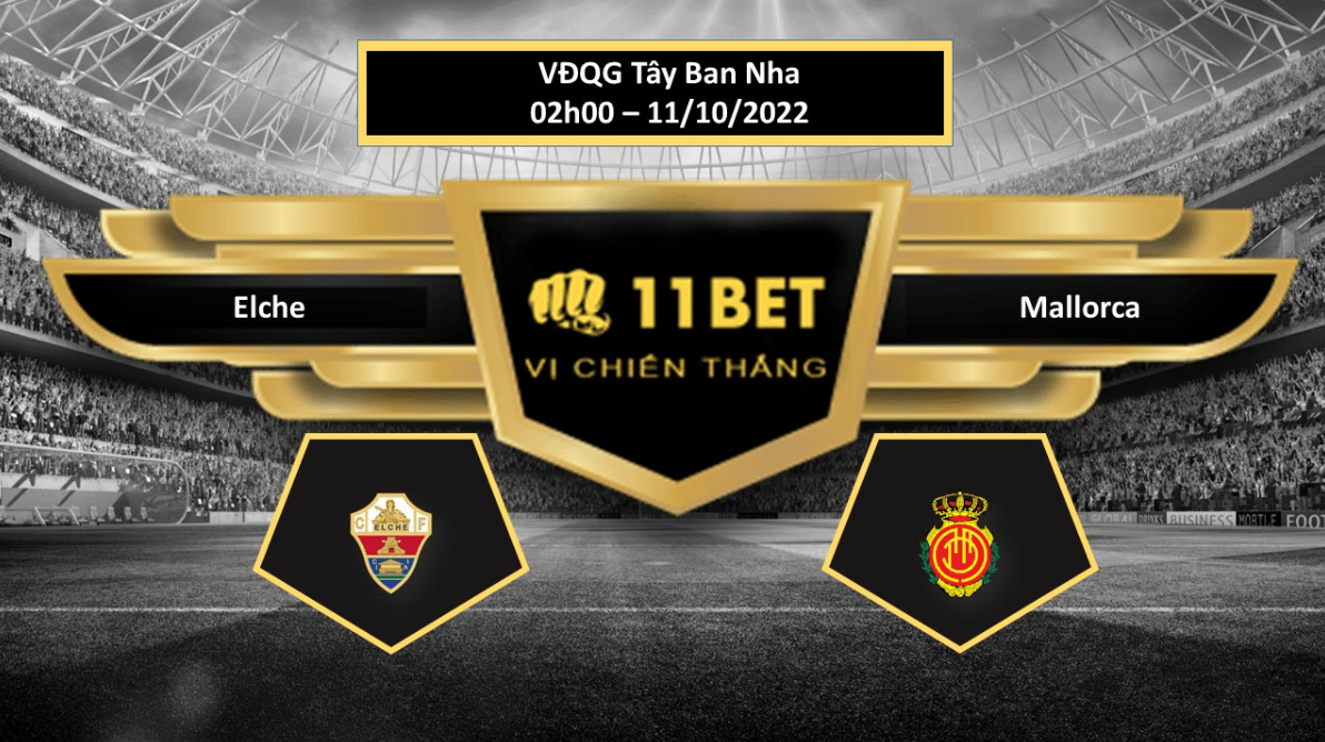 11BET Tip bóng đá Elche vs Mallorca, hôm nay 11/10/2022