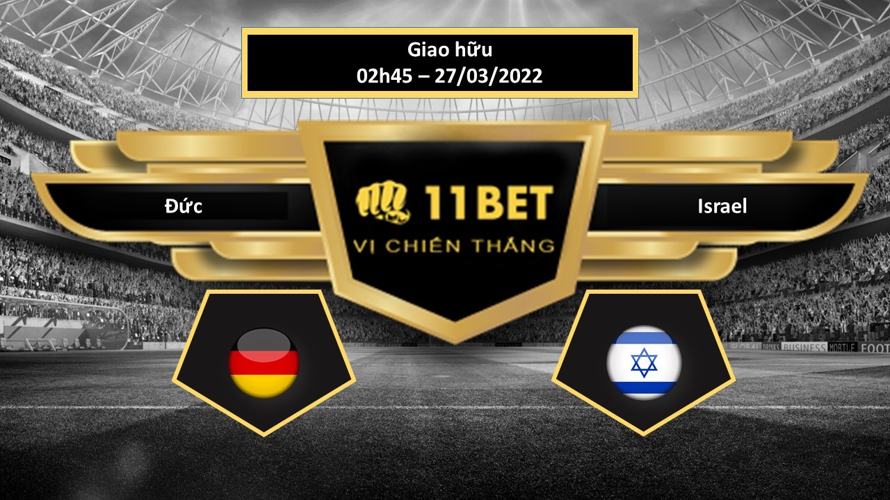11BET Tip bóng đá   Đức vs Israel , hôm nay 27/03/2022