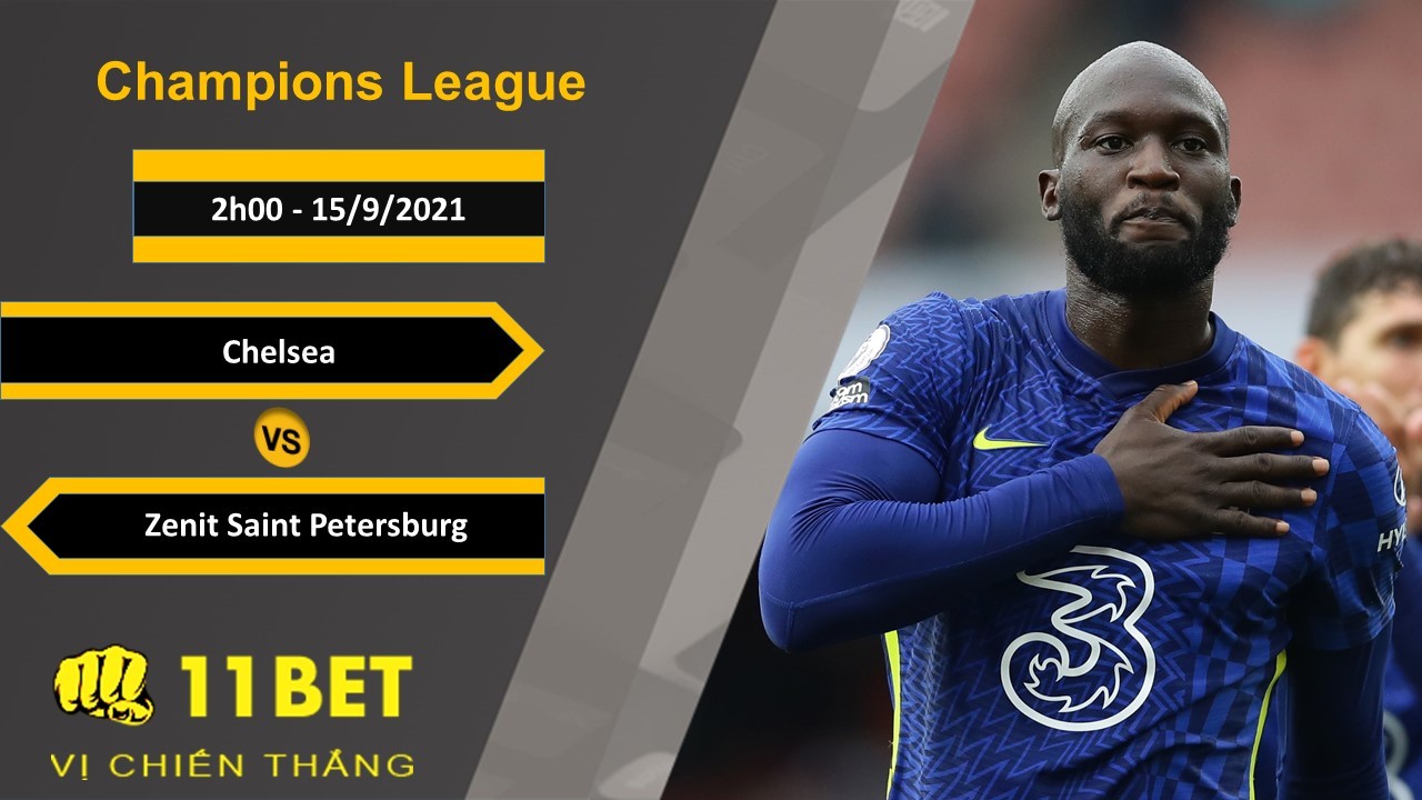 11BET Soi kèo Chelsea vs Zenit Saint Petersburg, 2h00, 15/9/2021