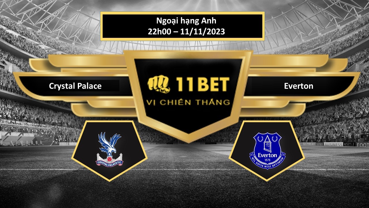 11BET Tip bóng đá  Crystal Palace vs Everton, hôm nay 11/11/2023