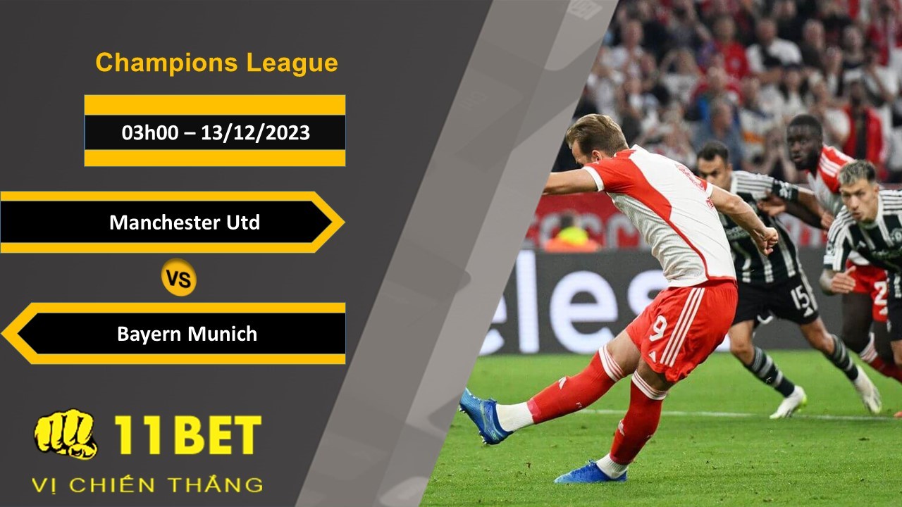 11BET Soi kèo Manchester Utd vs Bayern Munich , 03h00, 13/12/2023