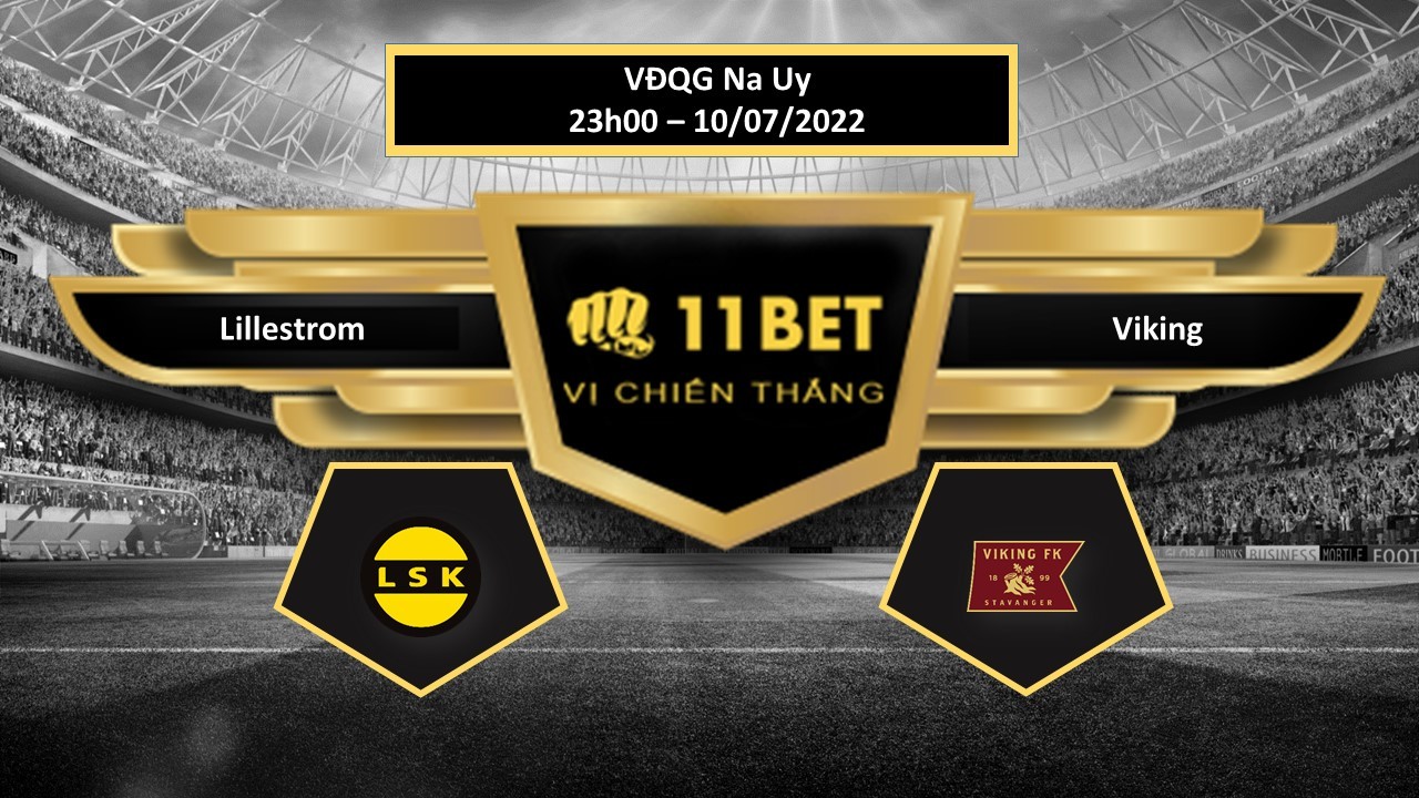 11BET Tip bóng đá Lillestrom vs Viking , hôm nay 10/07/2022