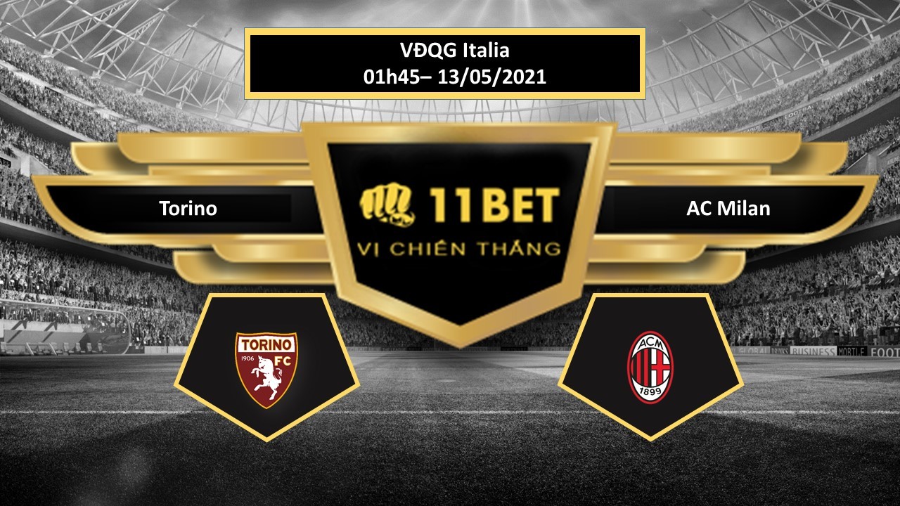 11BET Tip bóng đá Torino vs AC Milan , hôm nay 13/05/2021