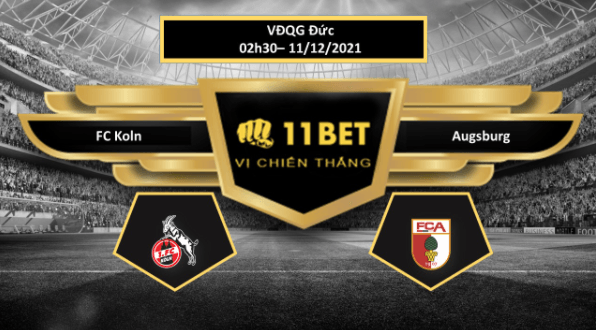 11BET Tip bóng đá FC Koln vs Augsburg , hôm nay 11/12/2021