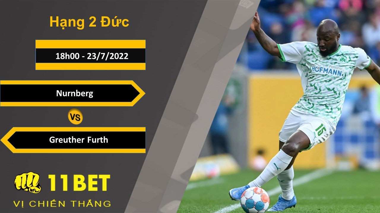11BET Soi kèo Nurnberg vs Greuther Furth, 18h00, 23/7/2022