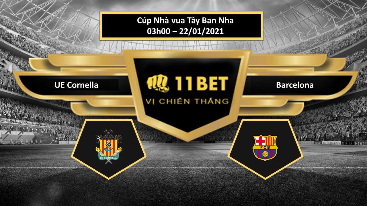 11BET Tip bóng đá UE Cornella vs Barcelona  , hôm nay 22/01/2021