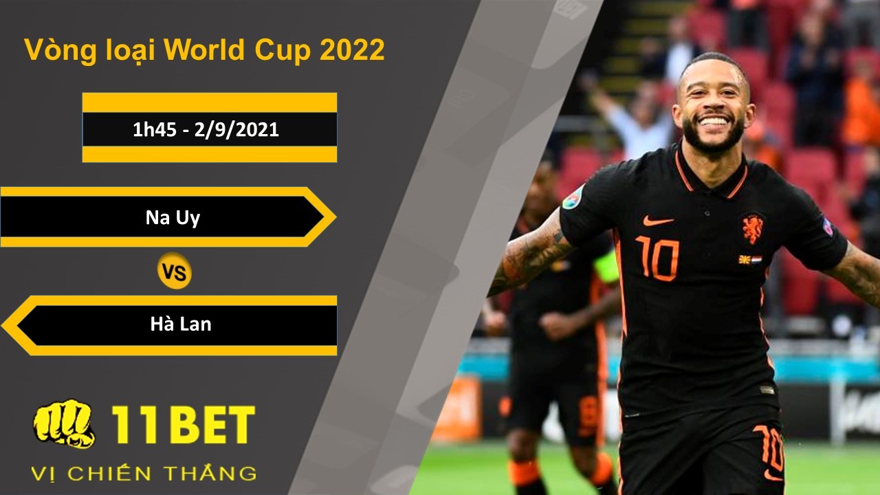 11BET Soi kèo Na Uy vs Hà Lan, 1h45, 2/9/2021