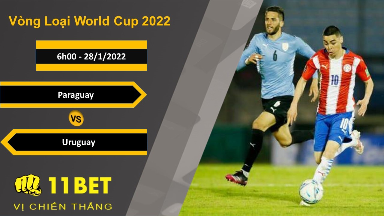 11BET Soi kèo Paraguay vs Uruguay, 6h00, 28/1/2022
