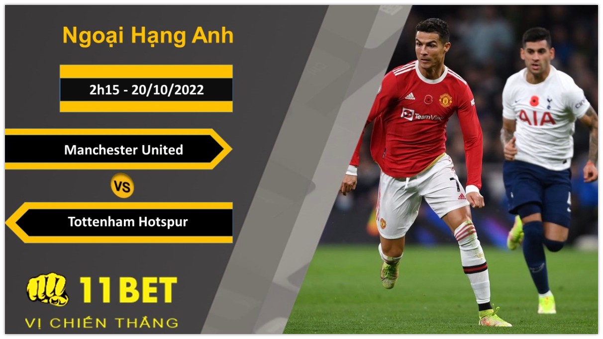 11BET Soi kèo Manchester United vs Tottenham Hotspur, 2h15, 20/10/2022