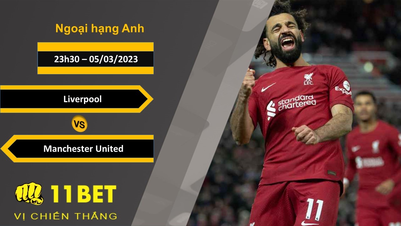 11BET Soi kèo Liverpool vs Manchester United , 23h30, 05/03/2023