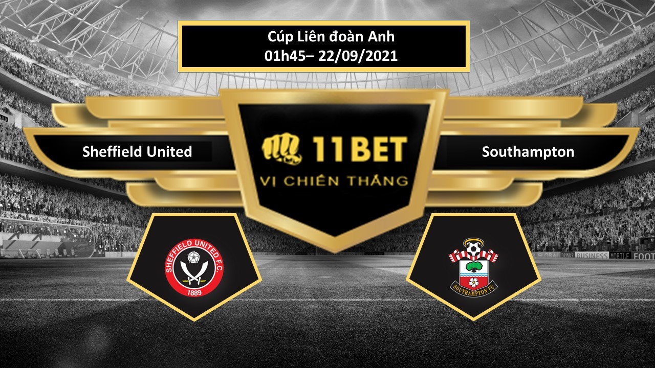 11BET Tip bóng đá Sheffield United vs Southampton , hôm nay 22/09/2021