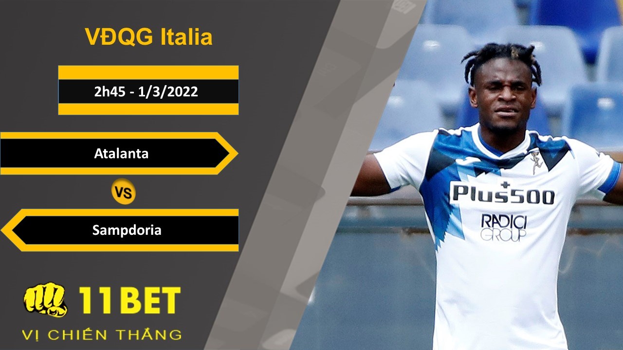11BET Soi kèo Atalanta vs Sampdoria, 2h45, 1/3/2022