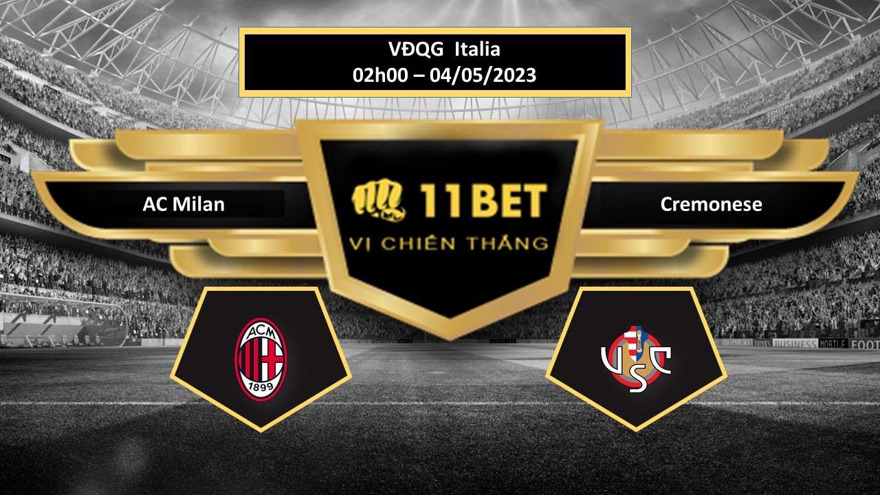 11BET Tip bóng đá AC Milan vs Cremonese, hôm nay 04/05/2023