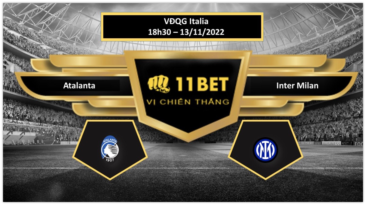 11BET Tip bóng đá Atalanta vs Inter Milan, hôm nay 13/11/2022