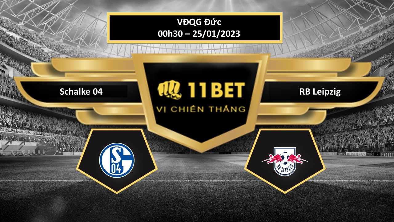 11BET Tip bóng đá Schalke 04 vs RB Leipzig, hôm nay 25/01/2023