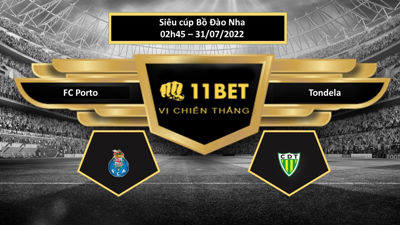 11BET Tip bóng đá  FC Porto vs Tondela  , hôm nay 31/07/2022