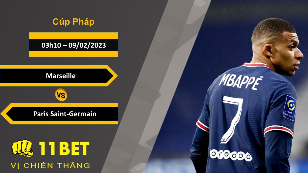 11BET Soi kèo Marseille vs Paris Saint-Germain, 03h10, 09/02/2023