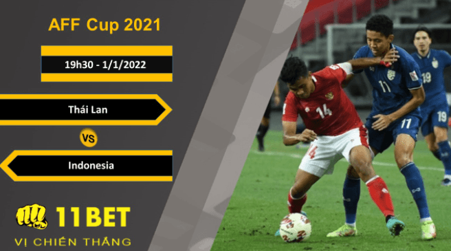 11BET Soi kèo Thái Lan vs Indonesia, 19h30, 1/1/2022