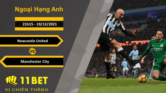 11BET Soi kèo Newcastle United vs Manchester City, 21h15, 19/12/2021