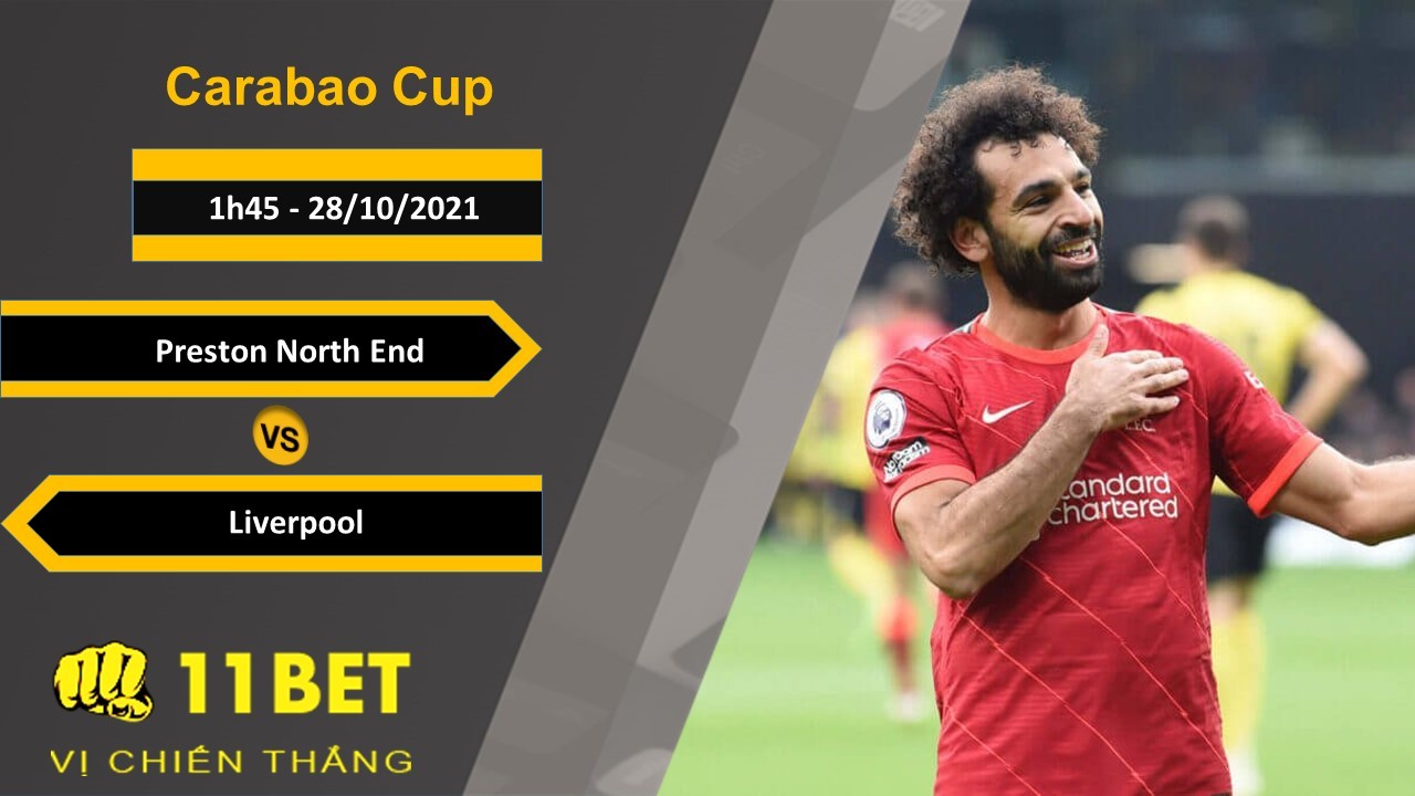 11BET Soi kèo Preston North End vs Liverpool, 1h45, 28/10/2021